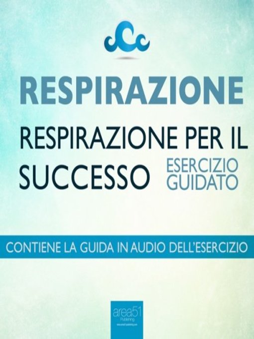 Title details for Respirazione. Respirazione per il successo by Steven Bailey - Available